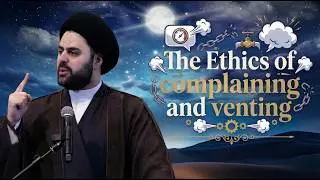 The Ethics of Complaining & Venting - Sayed Ahmed Qazwini | Night 3 - 2026 MYC Ramadan Program