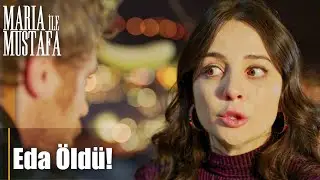 D&uuml;ğ&uuml;ndeki kazadan sonra her şey değişti, Eda &ouml;ld&uuml;! - Maria ile Mustafa 14. B&ouml;l&uuml;m