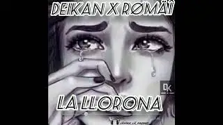 Deikan & Romai - La llorona