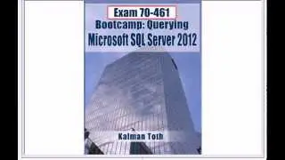 Book: Exam 70-461 Bootcamp: Querying Microsoft SQL Server 2012  by Kalman Toth
