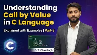 11. Understanding Call by Value in C Language: Explained with Examples | Part-3 | By Vikas Singh