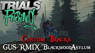 TRIALS RISING CUSTOM TRACK - GUS RMIX BlackwoodAsylum by Gus_Artman