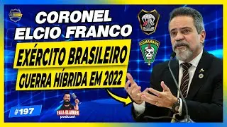 CORONEL ELCIO FRANCO ( COMANDOS | FE ) - Fala Glauber Podcast #197