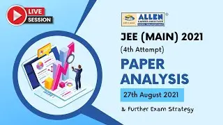 JEE Main 2021 (Session 4), 27th August Shift 1 & 2 Paper Analysis (Physics, Chemistry, Maths)