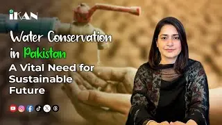 Water Conservation in Pakistan : A Vital Need for Sustainable Future