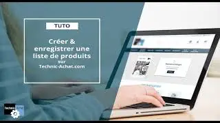 Cr&eacute;er une liste de produits sur Technic-Achat.com