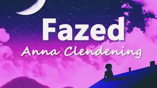 Anna Clendening - Fazed (Lyrics)