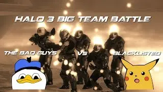 Halo 3 Big Team Battle: The Bad Guys vs Blacklisted