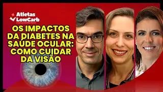 OS IMPACTOS DA DIABETES NA SAÚDE OCULAR: COMO CUIDAR DA VISÃO ft. Dra Heloisa Maestrini
