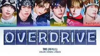 TWS (투어스) 'OVERDRIVE' lyrics (Color Coded Lyrics)