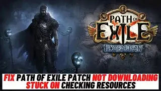 How to Fix Path of Exile Patch Not Downloading, Stuck on Checking Resources