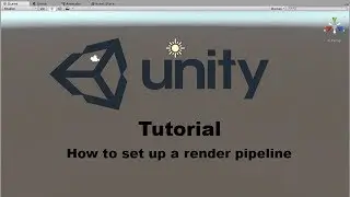 Unity Tutorial : How to set up Render Pipelines