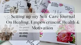 Setting up my Self-Care Journal on Healing, Empowerment, Health & Motivation