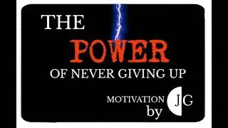 Jerry Goode Jr - THE POWER OF NEVER GIVING UP