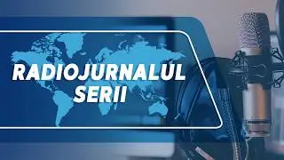 🛑 RADIOJURNALUL SERII // 05.02.2026