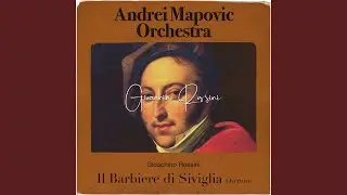 Rossini: Il Barbiere di Siviglia, Act 1 Overture