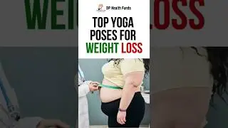 Top Yoga poses for weight loss | वजन घटाने के 5 योगासन