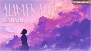 [Future House/Dance] : Raosbe - Always You 💃