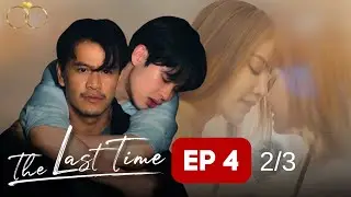 The Last Time Episode 4 Part 2 (ENG SUB)