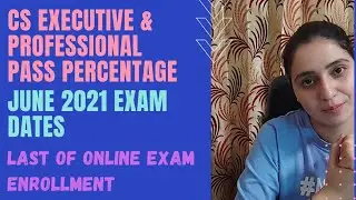 CS Executive & Professional Pass Percentage - June 2021 Exam Dates - Date of Online Exam Application