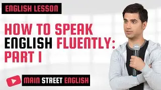 English Essentials: How To Speak English Fluently || Part 1