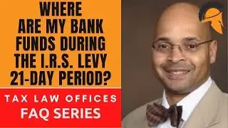 WHERE ARE MY BANK FUNDS DURING THE I.R.S. LEVY 21-DAY PERIOD?