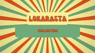 Lokarasta - Evaluation