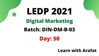 Dinajpur Digital Marketing Course by LEDP 2021 | Batch: DIN-DM-B3 | Arafat Hossan | Day_50