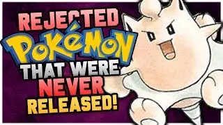 REJECTED POKEMON THAT WERE NEVER RELEASED!