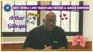 Meet Double Lung Transplant & Cancer Survivor | Arthur Gillespie | PACEMAKERS