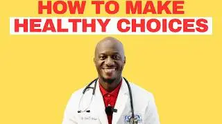 Six Reasons You Fail To Make Healthy Choices // Doctor G Explains
