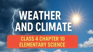 । Weather and Climate । Class 4 । Elementary Science । Chapter 10 । Page: 68-78 ।