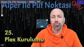 Alper İle Püf Noktası - 25 - OMV - Plex Kurulumu #omv #orangepi #docker #portainer #plex