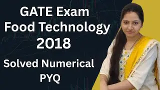 GATE 2018 Numerical | Food Technology | XL, XE Question Paper | SOLVED  |  Food Technology | GATE 