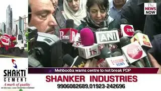 Mehbooba warns centre to not break PDP