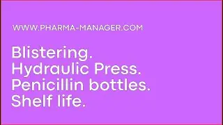 🔥 www.Pharma-Manager.com Blistering Hydraulic Press. Penicillin bottles Shelf life.