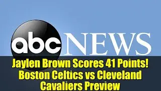 Jaylen Brown Scores 41 Points! Boston Celtics vs Cleveland Cavaliers Preview
