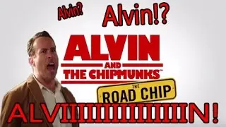 Alvin and the Chipmunks The Road Chip Alvin? Alvin!? ALVIIIIIIIIIIIIN! 1