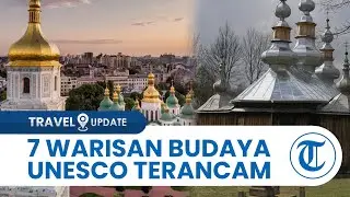 Dampak Perang Rusia Ukraina Tak hanya Mengancam Nyawa Manusia, Namun Juga 7 Warisan Budaya UNESCO