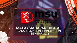 G.I Highlights | Malaysia-Japan Digital Transformation & Innovation Seminar 2023 | MSU