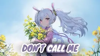 Nightcore - Don't Call Me