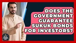 Does the Government Guarantee Sukuk Bonds for Investors? | Halal Finance Guy News
