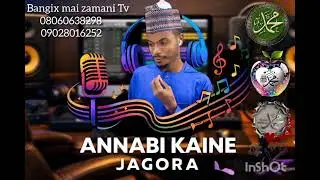 Annabi kaine jagara sabuwar kasidar bangix