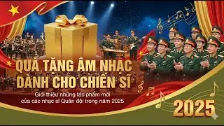 Giới thiệu những tác phẩm mới của các nhạc sĩ Quân đội trong năm 2025