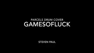 Parcels - Gamesofluck Drum Cover - Steve Paul