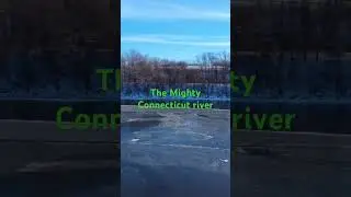 The Mighty Connecticut river