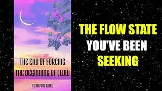 (NO ADS) The End Of Forcing, The Beginning Of Flow Audiobook