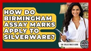 How Do Birmingham Assay Marks Apply To Silverware? - The Collectibles Guide