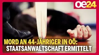 Mord an 44-J&auml;hriger in O&Ouml;: Staatsanwaltschaft ermittelt