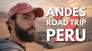 От Анд до Тихого океана 🇵🇪 Пересечение Перу, завершение главы (Часть 2)